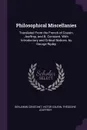 Philosophical Miscellanies. Translated From the French of Cousin, Jouffroy, and B. Constant. With Introductory and Critical Notices. by George Ripley - Benjamin Constant, Victor Cousin, Théodore Jouffroy