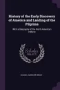 History of the Early Discovery of America and Landing of the Pilgrims. With a Biography of the North American Indians - Samuel Gardner Drake