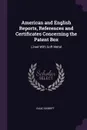 American and English Reports, References and Certificates Concerning the Patent Box. Lined With Soft Metal - Isaac Babbitt