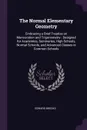 The Normal Elementary Geometry. Embracing a Brief Treatise on Mensuration and Trigonometry : Designed for Academies, Seminaries, High Schools, Normal Schools, and Advanced Classes in Common Schools - Edward Brooks