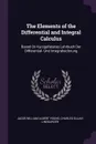 The Elements of the Differential and Integral Calculus. Based On Kurzgefasstes Lehrbuch Der Differential- Und Integralrechnung - Jacob William Albert Young, Charles Elijah Linebarger