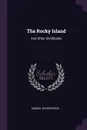 The Rocky Island. And Other Similitudes - Samuel Wilberforce