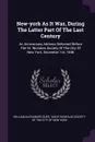 New-york As It Was, During The Latter Part Of The Last Century. An Anniversary Address Delivered Before The St. Nicholas Society Of The City Of New York, December 1st, 1848 - William Alexander Duer
