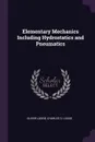Elementary Mechanics Including Hydrostatics and Pneumatics - Oliver Lodge, Charles S. Lodge