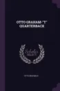 OTTO GRAHAM-''T'' QUARTERBACK - OTTO GRAHAM, E E