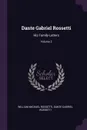 Dante Gabriel Rossetti. His Family-Letters; Volume 2 - William Michael Rossetti, Dante Gabriel Rossetti
