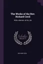 The Works of the Rev. Richard Cecil. With a Memoir of His Life - Richard Cecil