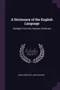 A Dictionary of the English Language. Abridged From the American Dictionary - Noah Webster, John Walker