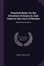 Practical Notes On the Structure of Issues in Jury Cases in the Court of Session. With Forms of Issues - Robert MacFarlane