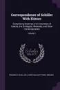 Correspondence of Schiller With Korner. Comprising Sketches and Anecdotes of Goethe, the Schlegels, Wielands, and Other Contemporaries; Volume 1 - Schiller Friedrich, Christian Gottfried Körner