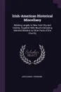 Irish-American Historical Miscellany. Relating Largely to New York City and Vicinity, Together With Much Interesting Material Relative to Other Parts of the Country - John Daniel Crimmins