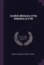 Jacobite Memoirs of the Rebellion of 1745 - Robert Chambers, Robert Forbes