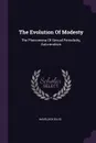 The Evolution Of Modesty. The Phenomena Of Sexual Periodicity, Auto-erotism - Havelock Ellis