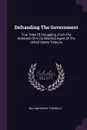 Defrauding The Government. True Tales Of Smuggling, From The Notebook Of A Confidential Agent Of The United States Treasury - William Henry Theobald