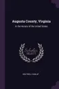 Augusta County, Virginia. In the History of the United States - Boutwell Dunlap