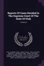 Reports Of Cases Decided In The Supreme Court Of The State Of Utah; Volume 36 - Utah. Supreme Court, Albert Hagan