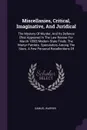 Miscellanies, Critical, Imaginative, And Juridical. The Mystery Of Murder, And Its Defence .first Appeared In The Law Review For March 1850. Modern State Trials. The Martyr Patriots. Speculators Among The Stars. A Few Personal Recollections Of - Samuel Warren