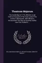 Theatrum Majorum. The Cambridge of 1776, Wherein is set Forth an Account of The Town, and of The Events it Witnessed ; With Which is Incorporated The Diary of Dorothy Dudley, now First Publish'd ... - William Dean Howells, Arthur Gilman, Dorothy Dudley