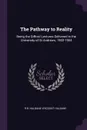 The Pathway to Reality. Being the Gifford Lectures Delivered in the University of St Andrews, 1902-1904 - R B. Haldane Viscount Haldane