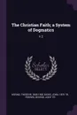 The Christian Faith; a System of Dogmatics. V.2 - Theodor Häring, John Dickie, George Ferries