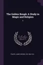 The Golden Bough. A Study in Magic and Religion: 9 - James George Frazer