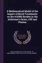 A Mathematical Model of the Impact of Novel Treatments on the A.03B2 Burden in the Alzheimer's Brain, CSF and Plasma - Lawrence M Wein, David Lee Craft