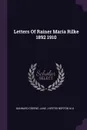 Letters Of Rainer Maria Rilke 1892 1910 - Jane Bannard Greene, Herter Norton