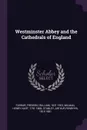 Westminster Abbey and the Cathedrals of England - Frederic William Farrar, Henry Hart Milman, Arthur Penrhyn Stanley