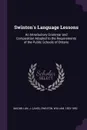 Swinton's Language Lessons. An Introductory Grammar and Composition Adapted to the Requirements of the Public Schools of Ontario - J MacMillan, William Swinton