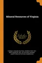 Mineral Resources of Virginia - Thomas Leonard Watson, Heinrich Ries, Ray Smith Bassler