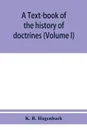 A text-book of the history of doctrines (Volume I) - K. R. Hagenbach