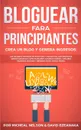 Bloguear Para Principiantes, Crea un Blog y Genera Ingresos. Los Mejores Metodos de Escritura y Marketing que Necesitas; Obten Ganancias Como Bloguero Haciendo Dinero, Creando Ingresos Pasivos y Teniendo Exito Ahora Mismo. - Micheal Nelson, David Ezeanaka