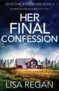 Her Final Confession. An absolutely addictive crime fiction novel - Lisa Regan