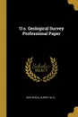 U.s. Geological Survey Professional Paper - Geological Survey (U.S.)