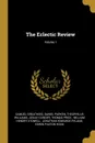 The Eclectic Review; Volume 1 - Samuel Greatheed, Daniel Parken, Theophilus Williams