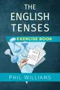 The English Tenses Exercise Book - Phil Williams