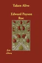 Taken Alive - Edward Payson Roe