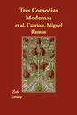 Tres Comedias Modernas - Miguel Ramos Et Al Carrin, Miguel Ramos Et Al Carrion