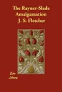 The Rayner-Slade Amalgamation - J. S. Fletcher