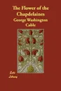 The Flower of the Chapdelaines - George Washington Cable