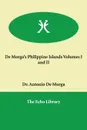 de Morga's Philippine Islands Volumes I and II - Antonio De Morga, Dr Antonio De Morga