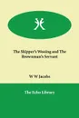 The Skipper's Wooing and the Brownman's Servant - William Wymark Jacobs, W. W. Jacobs