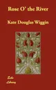 Rose O' the River - Kate Douglas Wiggin