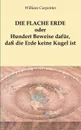 Die flache Erde oder Hundert Beweise dafur, dass die Erde keine Kugel ist - William Carpenter, Hellmuth K. Nowak