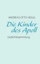 Die Kinder des Apoll - Andreas Otto Heilig