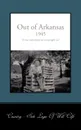 Out of Arkansas. A True Story Based on an Outright Lie - Clift Will Clift