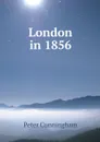 London in 1856 - Peter Cunningham