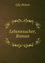 Lebenssucher, Roman - Lily Braun
