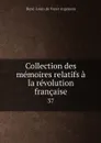 Collection des memoires relatifs a la revolution francaise. 37 - René-Louis de Voyer Argenson