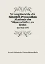 Sitzungsberichte der Koniglich Preussischen Akademie der Wissenschaften zu Berlin. Jan-Mai 1893 - Deutsche Akademie der Wissenschaften zu Berlin